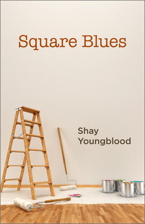 Shay Youngblood: Square Blues